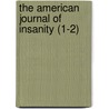 The American Journal Of Insanity (1-2) door New York (State) State Lunatic Asylum