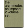 The Archimedes Palimpsest 2 Volume Set door Reviel Netz