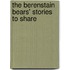 The Berenstain Bears' Stories To Share