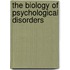 The Biology Of Psychological Disorders