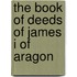 The Book Of Deeds Of James I Of Aragon