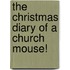 The Christmas Diary Of A Church Mouse!