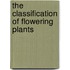 The Classification Of Flowering Plants