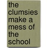 The Clumsies Make A Mess Of The School door Sorrel Anderson