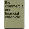The Commercial And Financial Chronicle door Onbekend