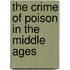 The Crime Of Poison In The Middle Ages