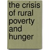 The Crisis Of Rural Poverty And Hunger by Mohamad Riad El Ghonemy