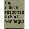 The Critical Response To Kurt Vonnegut door Leonard Mustazza