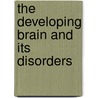 The Developing Brain And Its Disorders door Masataka Arima