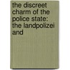THE DISCREET CHARM OF THE POLICE STATE: THE LANDPOLIZEI AND door J. Canoy