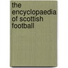 The Encyclopaedia Of Scottish Football door Phil H. Jones