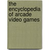 The Encyclopedia Of Arcade Video Games door Bill Kurtz