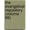 The Evangelical Repository (Volume 66) door Unknown Author