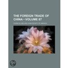 The Foreign Trade Of China (Volume 87) door Chong Su See