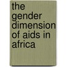 The Gender Dimension Of Aids In Africa door Laura Perricone