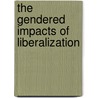 The Gendered Impacts of Liberalization door Shahra Razavi