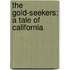 The Gold-Seekers; A Tale Of California