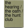 The Hearing / the Oath / the Hunt Club door John T. Lescroart