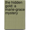 The Hidden Gold: A Marie-Grace Mystery by Sarah Masters Buckey