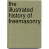 The Illustrated History of Freemasonry by Moses Wolcott Redding