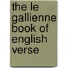 The Le Gallienne Book Of English Verse door Richard le Gallienne