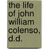 The Life Of John William Colenso, D.D.