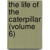 The Life Of The Caterpillar (Volume 6) door Jeanhenri Fabre