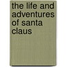 The Life and Adventures of Santa Claus door Layman Frank Baum