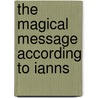 The Magical Message According To Ianns by James Morgan Pryse