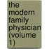 The Modern Family Physician (Volume 1)