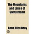 The Mountains And Lakes Of Switzerland