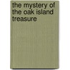 The Mystery of the Oak Island Treasure door Mark Reynolds