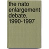 The Nato Enlargement Debate, 1990-1997 door Gerald B.H. Solomon