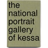 The National Portrait Gallery Of Kessa door Arabella Proffer