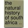 The Natural History Of South Africa .. door Frederick William Fitzsimons