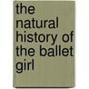The Natural History of the Ballet Girl door Albert Smith