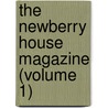 The Newberry House Magazine (Volume 1) by Unknown Author