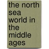 The North Sea World in the Middle Ages door K. Boklund-Lagopoulou