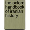 The Oxford Handbook Of Iranian History door Touraj Daryaee