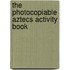 The Photocopiable Aztecs Activity Book