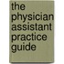 The Physician Assistant Practice Guide