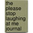 The Please Stop Laughing At Me Journal