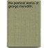 The Poetical Works Of George Meredith;