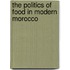 The Politics Of Food In Modern Morocco