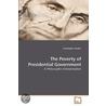 The Poverty Of Presidential Government by Christopher Stadler