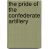 The Pride of the Confederate Artillery by Nathaniel Cheairs Hughes Jr.