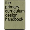 The Primary Curriculum Design Handbook by Brian Male