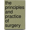 The Principles And Practice Of Surgery door Sir Astley Cooper Key