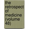 The Retrospect Of Medicine (Volume 48) door William Braithwaite