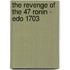 The Revenge Of The 47 Ronin - Edo 1703